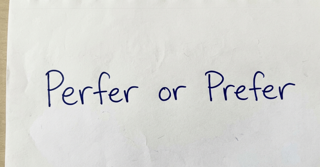 Perfer or Prefer: Which Is the Correct Word?