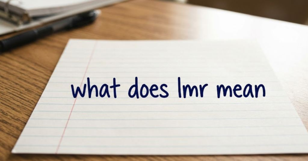 What Does LMR Mean? Full Meaning in Text, TikTok & Snapchat