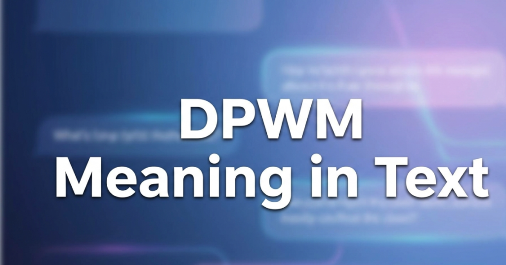 DPWM Meaning in Text: What Does It Really Mean?