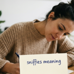 Sniffies Meaning: What Does It Actually Refer To?