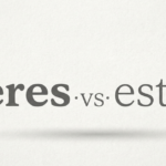 Eres vs Estás: Understanding the Key Difference in Spanish
