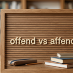 Offend vs Affend: Which One Is Correct?