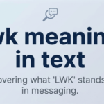 LWK Meaning in Text: What Does LWK Mean?