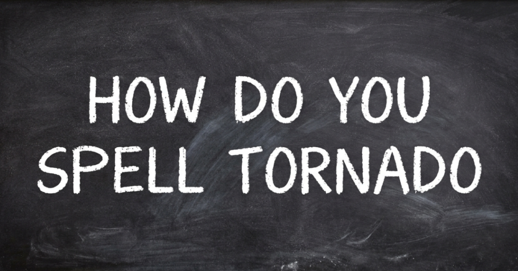 How Do You Spell Tornado Correctly?