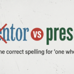 Presentor vs Presenter: Which Spelling Is Correct?